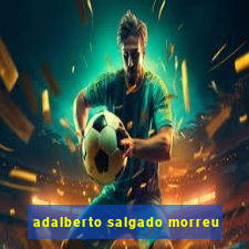 adalberto salgado morreu